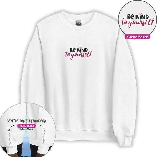 Be Kind To Yourself - Unisex Sweatshirt with (Centre Chest and Wrist Embroidery)v2