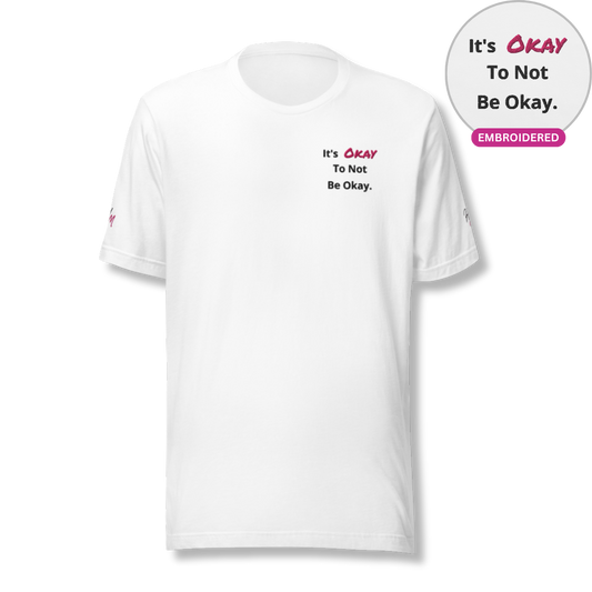 It's Okay to not be Okay v2 - Unisex T-shirt (with Left Chest and Sleeve Embroidery)