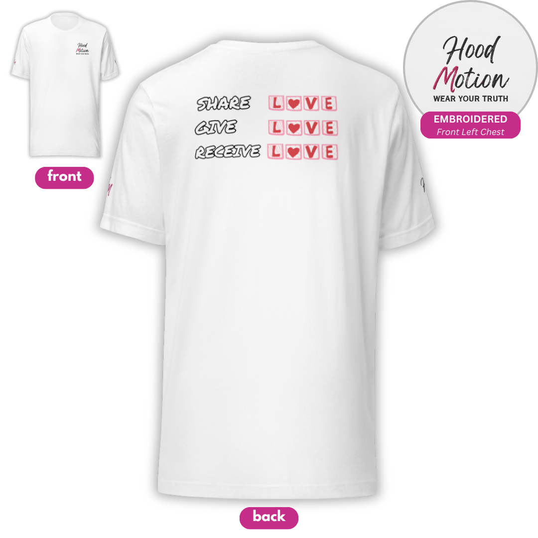 Share Give Receive Love - Unisex T-shirt (with Left Chest and Sleeve Embroidery + Backprint)