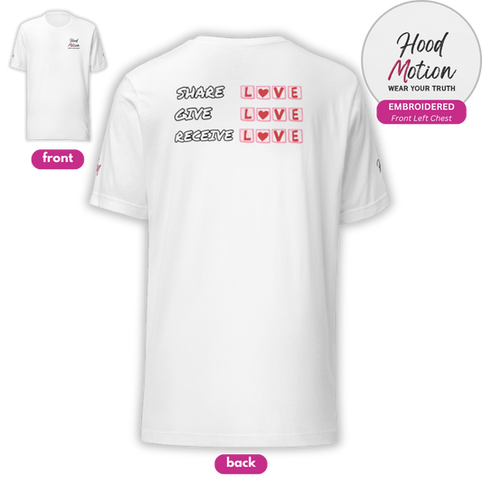 Share Give Receive Love - Unisex T-shirt (with Left Chest and Sleeve Embroidery + Backprint)