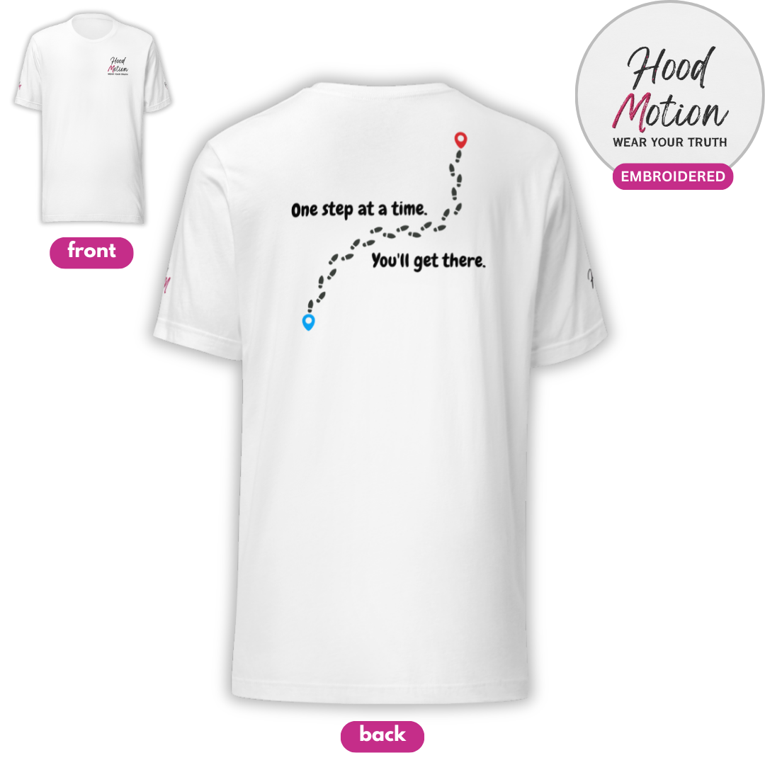 One Step At a Time - Unisex T-Shirt (with Left Chest and Sleeve Embroidery plus Back Print)