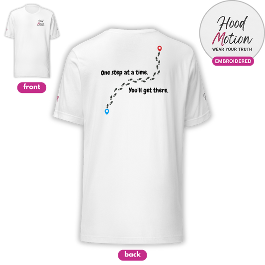 One Step At a Time - Unisex T-Shirt (with Left Chest and Sleeve Embroidery plus Back Print)