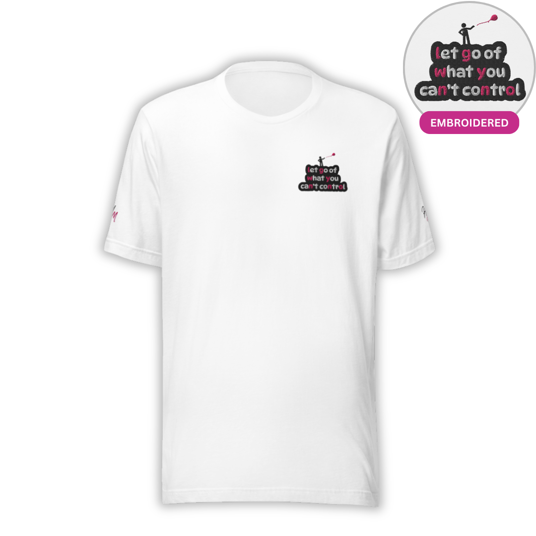 Let Go Of What You Can't Control - Unisex T-shirt (with Left Chest and Sleeve Embroidery)
