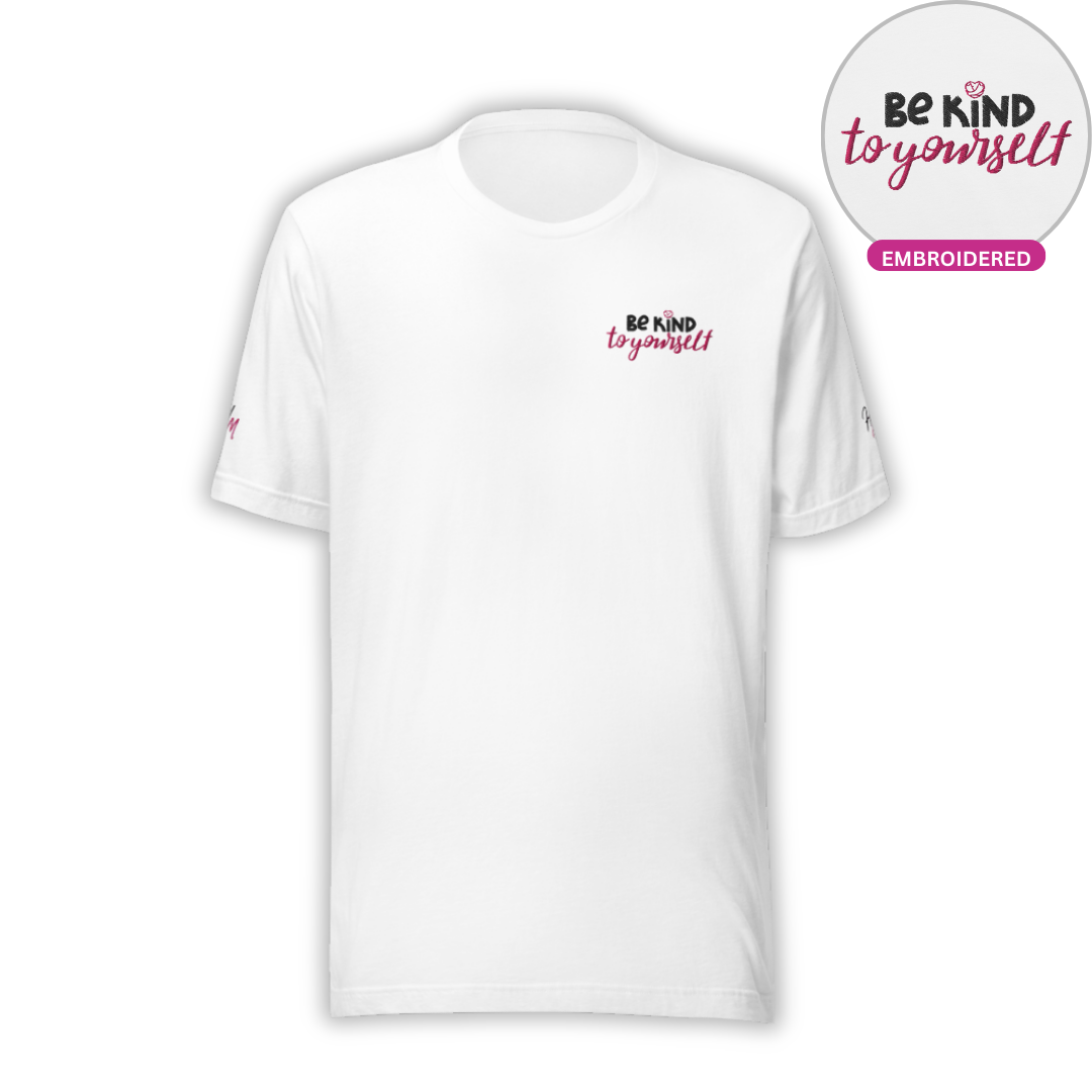 Be Kind To Yourself - Unisex T-Shirt (with Left Chest and Sleeve Embroidery)