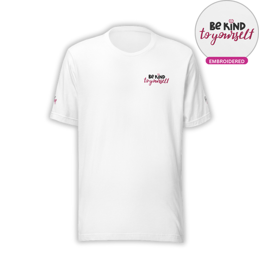 Be Kind To Yourself - Unisex T-Shirt (with Left Chest and Sleeve Embroidery)