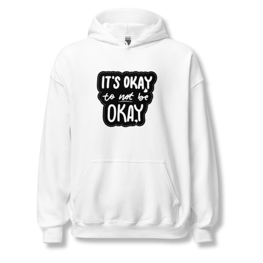 It's Okay to not be Okay - Unisex Hoodie