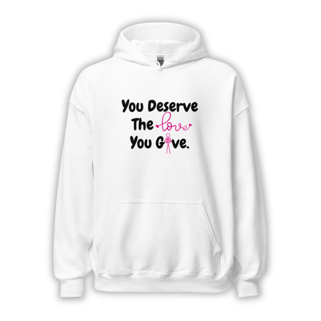 You Deserve The Love You Give v1 - Unisex Hoodie