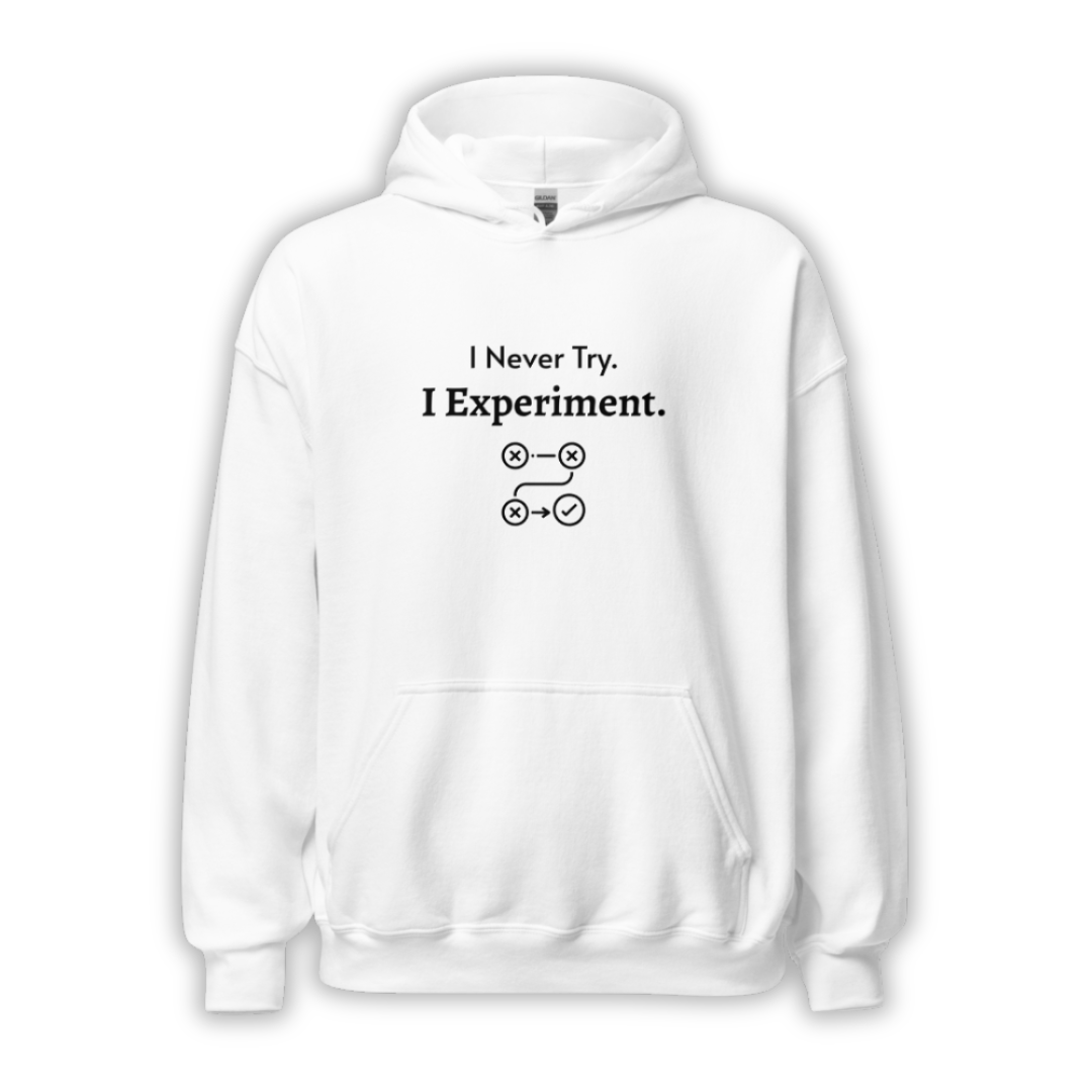 I Never Try. I Experiment - Unisex Hoodie