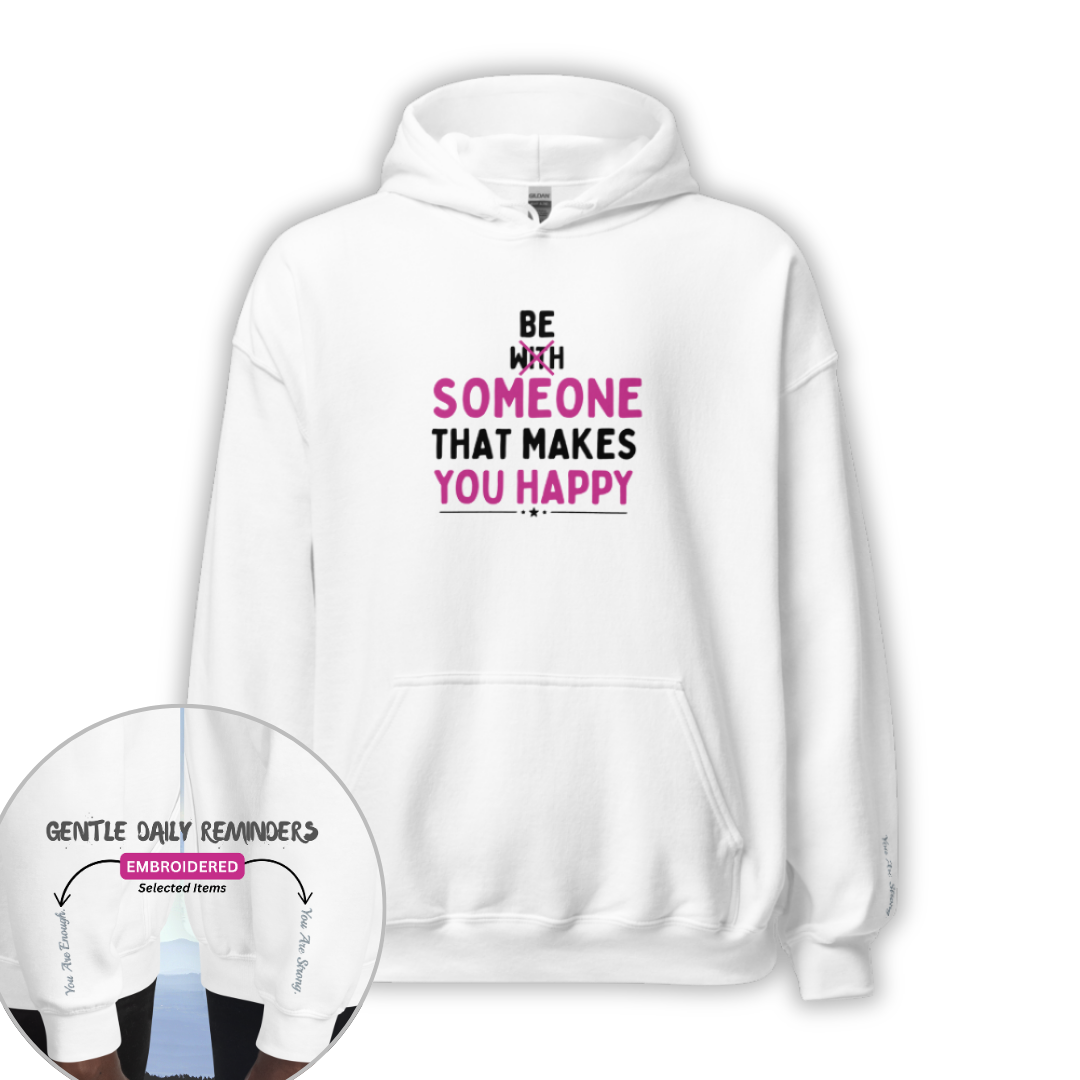 Be Someone That Makes You Happy - Unisex Hoodie (with Wrist Embroidery)
