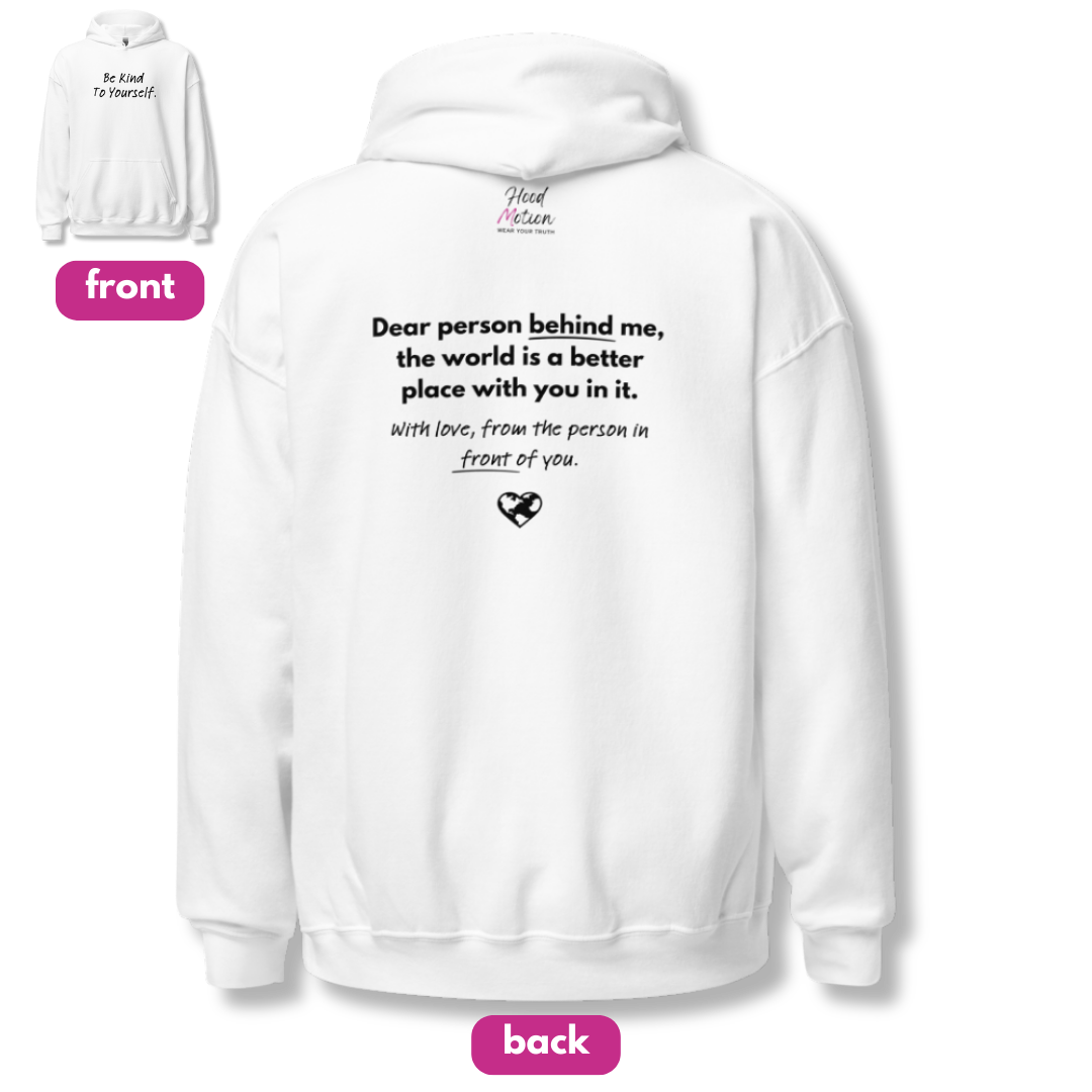 Dear Person behind me (B) I Be Kind to yourself (F) - Unisex Hoodie