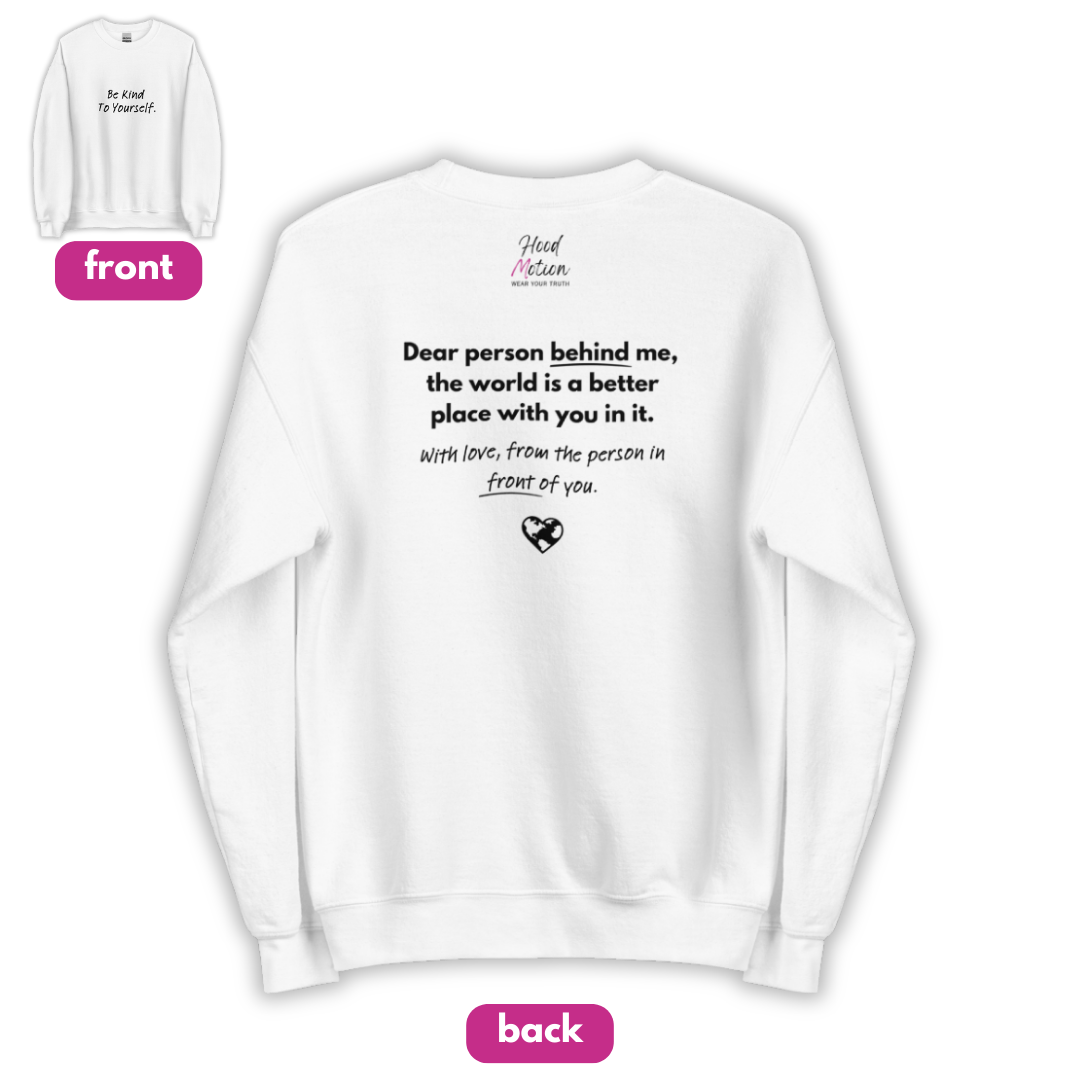Dear Person behind me (B) I Be Kind to yourself (F) - Unisex Sweatshirt