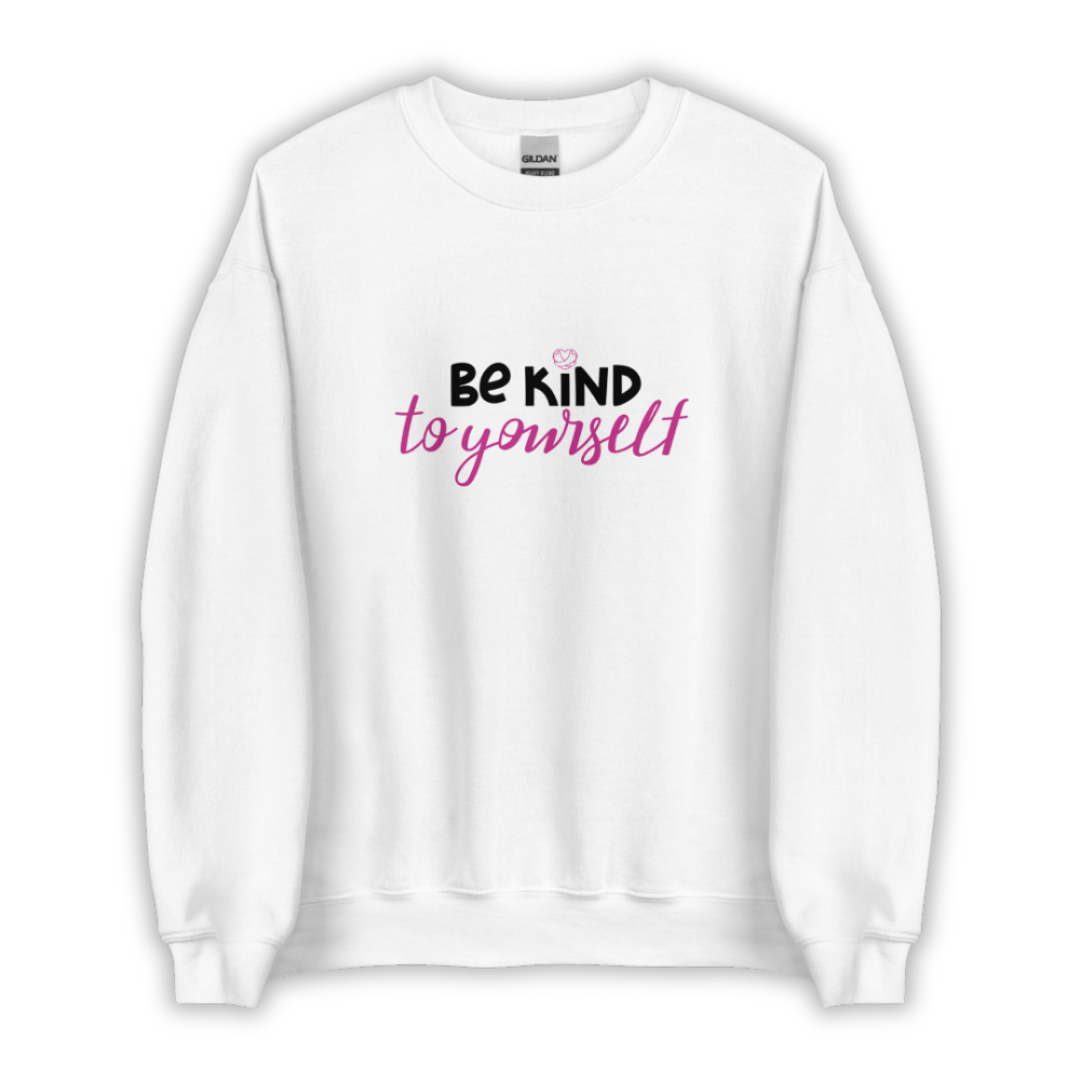 Be Kind To Yourself - Unisex Sweatshirt