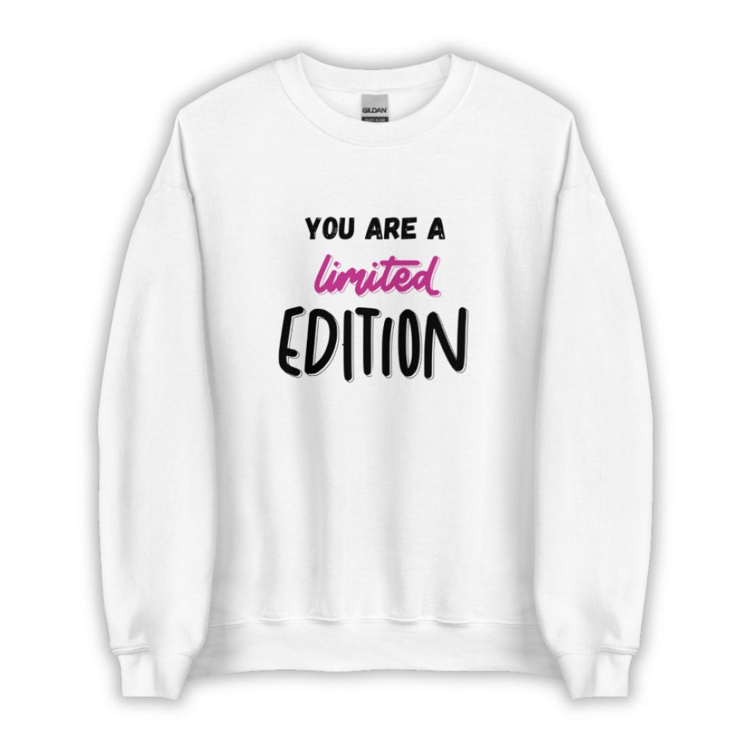 You Are a Limited Edition - Unisex Sweatshirt