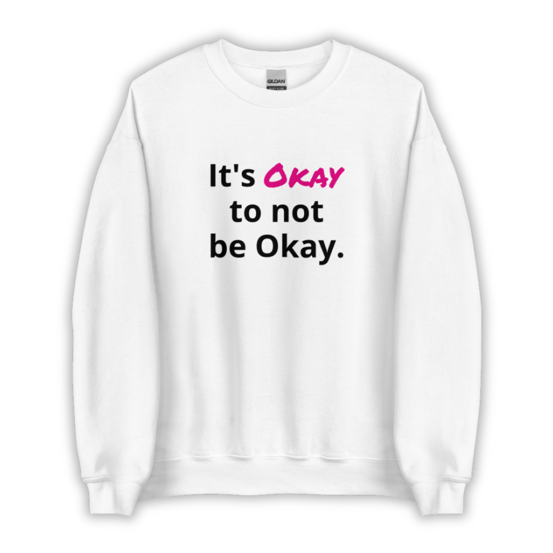 It's Okay to not be Okay v2 - Unisex Sweatshirt