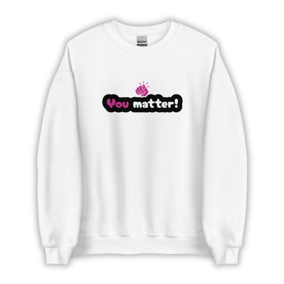 You Matter - Unisex Sweatshirt