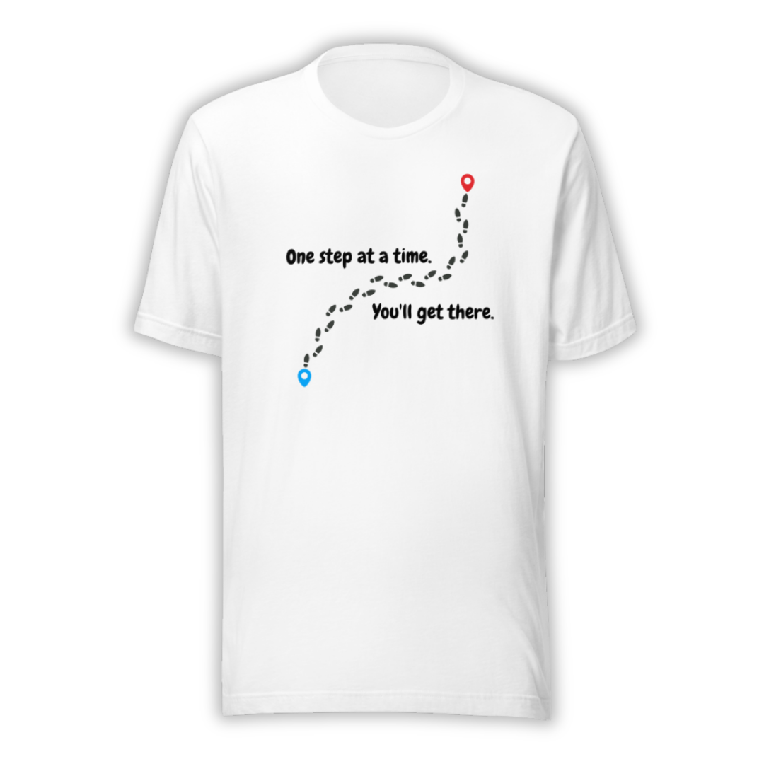 One Step At a Time - Unisex T-Shirt