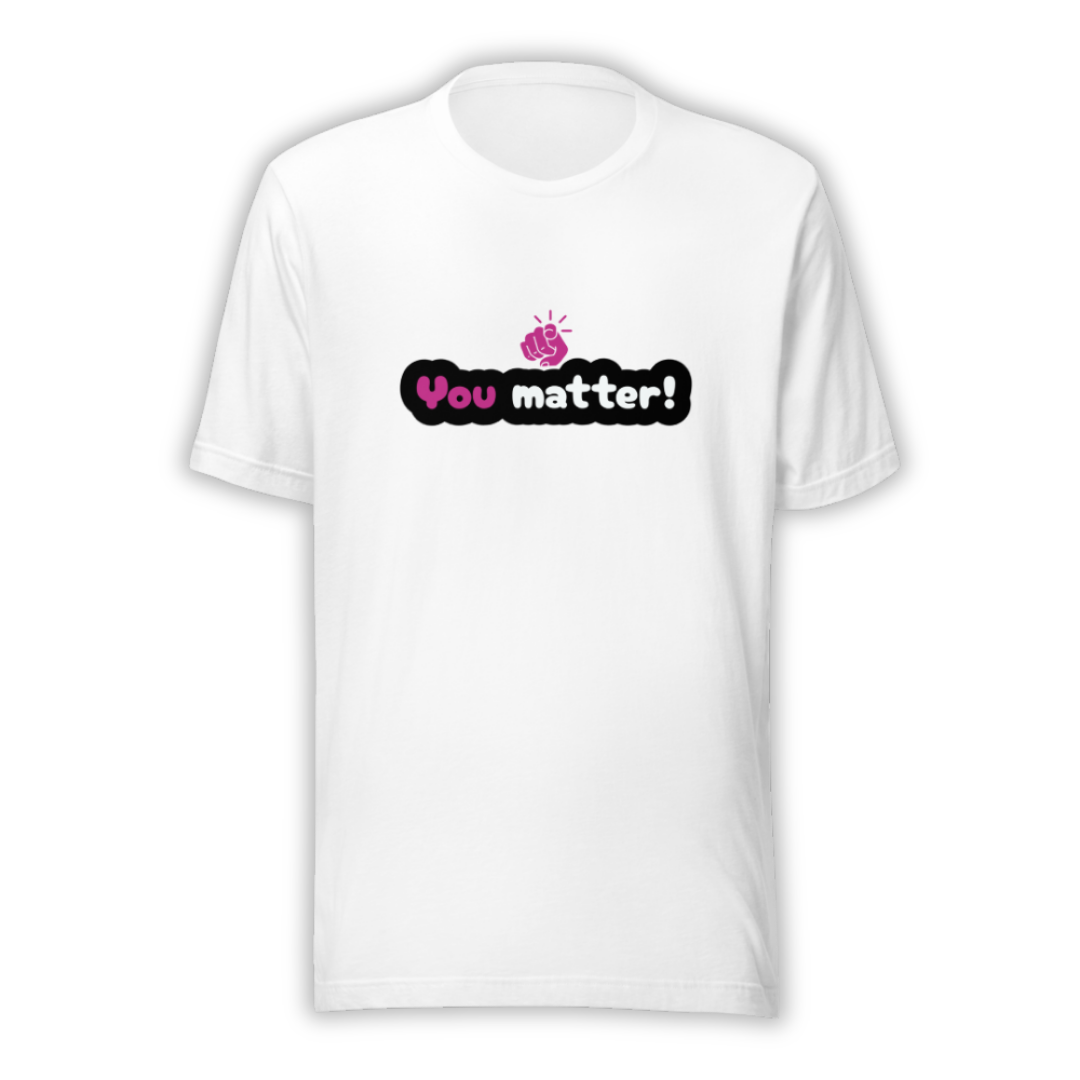 You Matter - Unisex T-Shirt