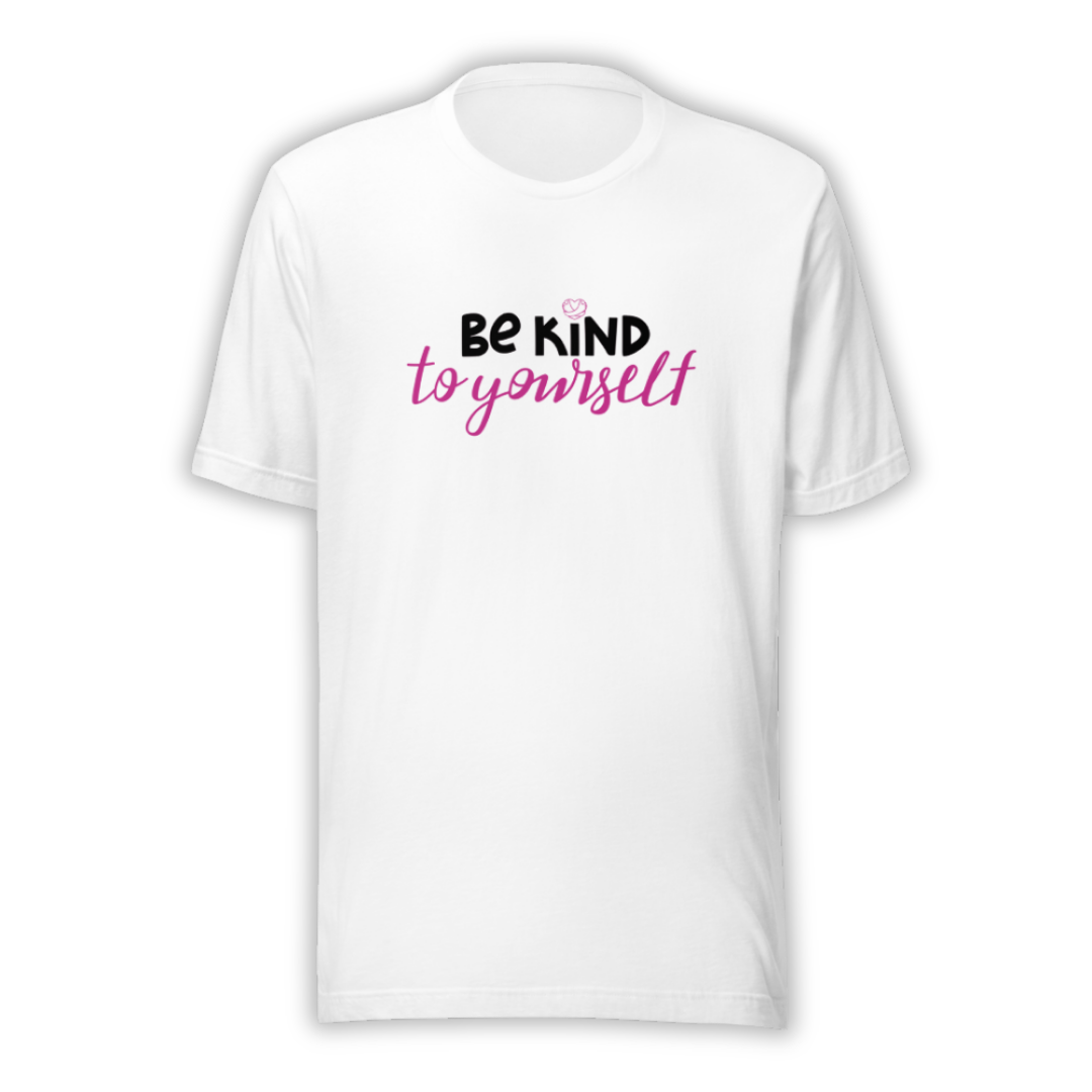 Be Kind To Yourself - Unisex T-Shirt