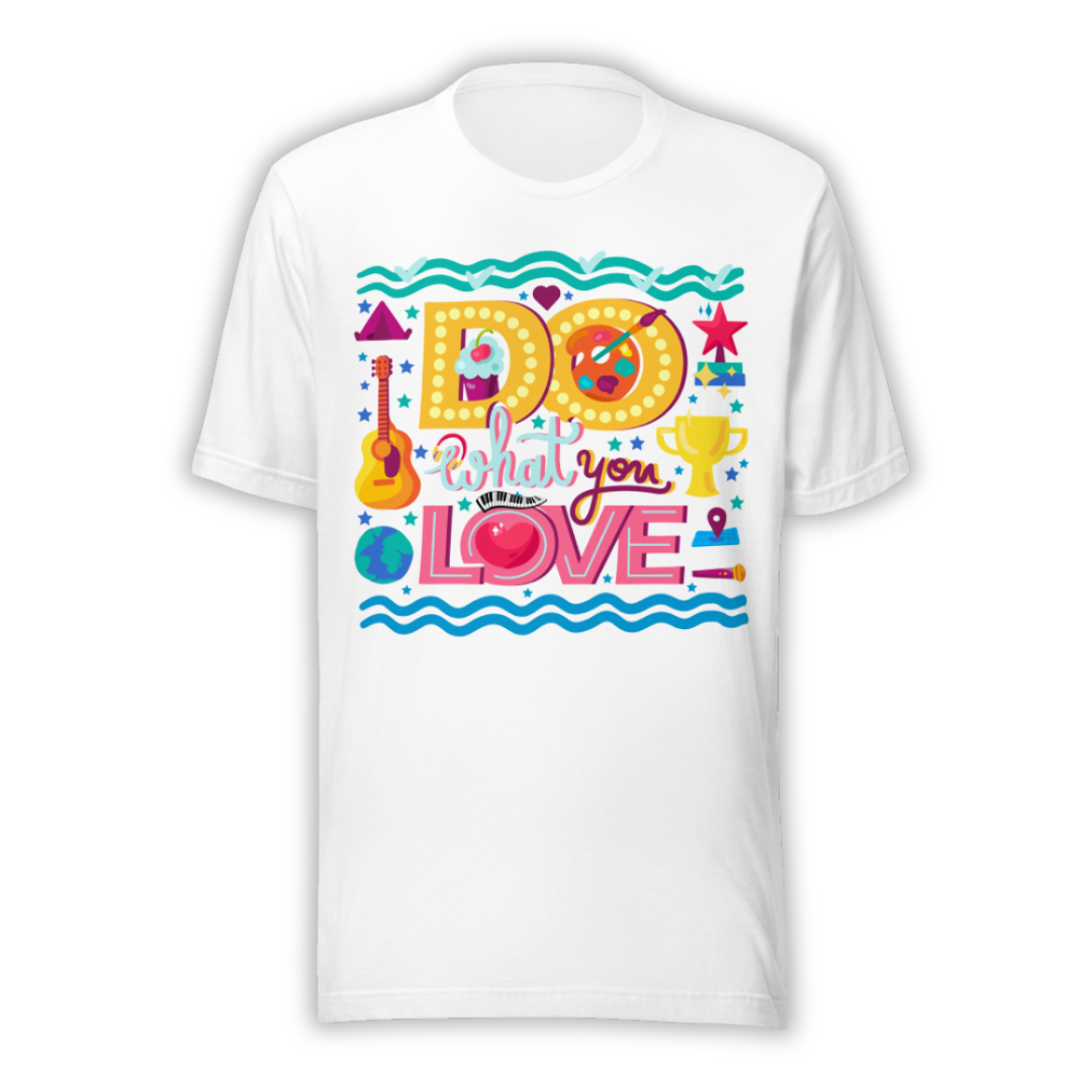 Do What You Love - Unisex T-shirt