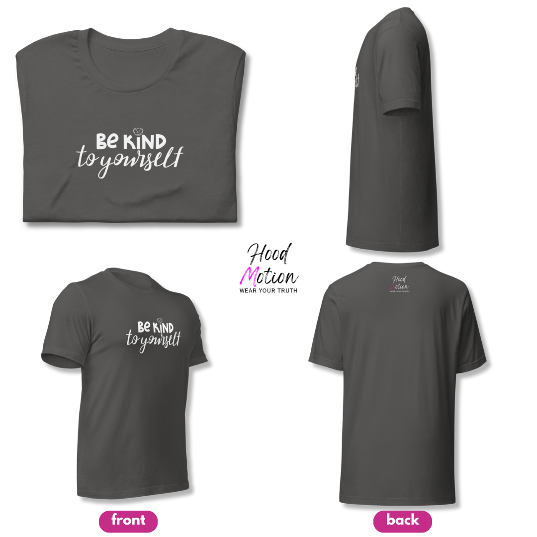 Be Kind To Yourself - Unisex T-Shirt