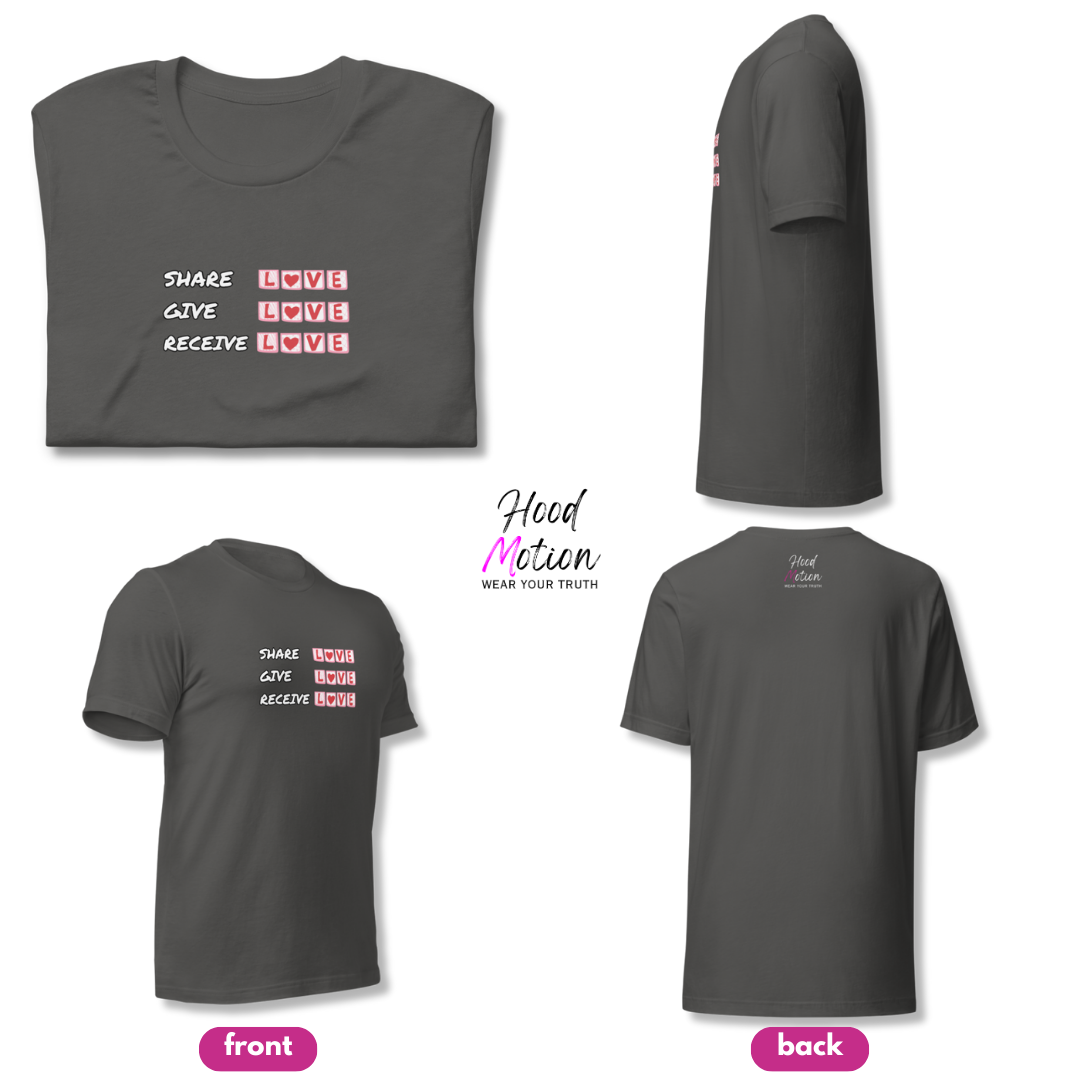 Share Give Receive Love - Unisex T-Shirt