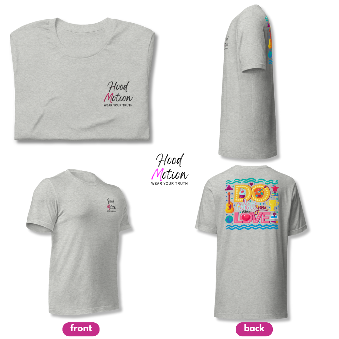 Do What You Love - Unisex T-Shirt (with Left Chest Embroidery and Backprint)