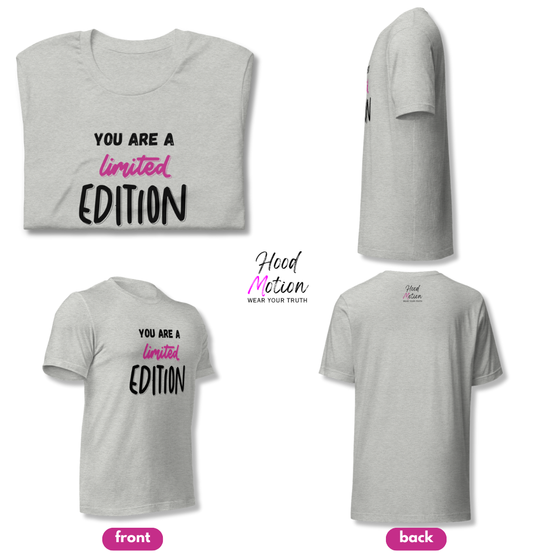 You Are a Limited Edition - Unisex T-Shirt