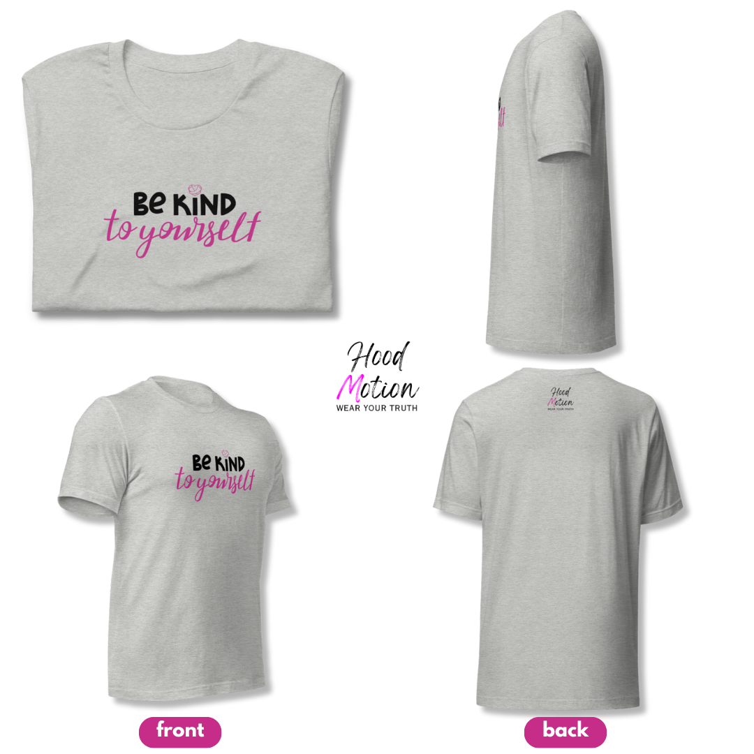Be Kind To Yourself - Unisex T-Shirt
