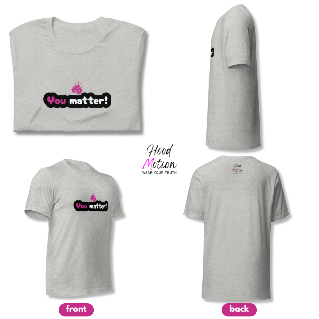 You Matter - Unisex T-Shirt