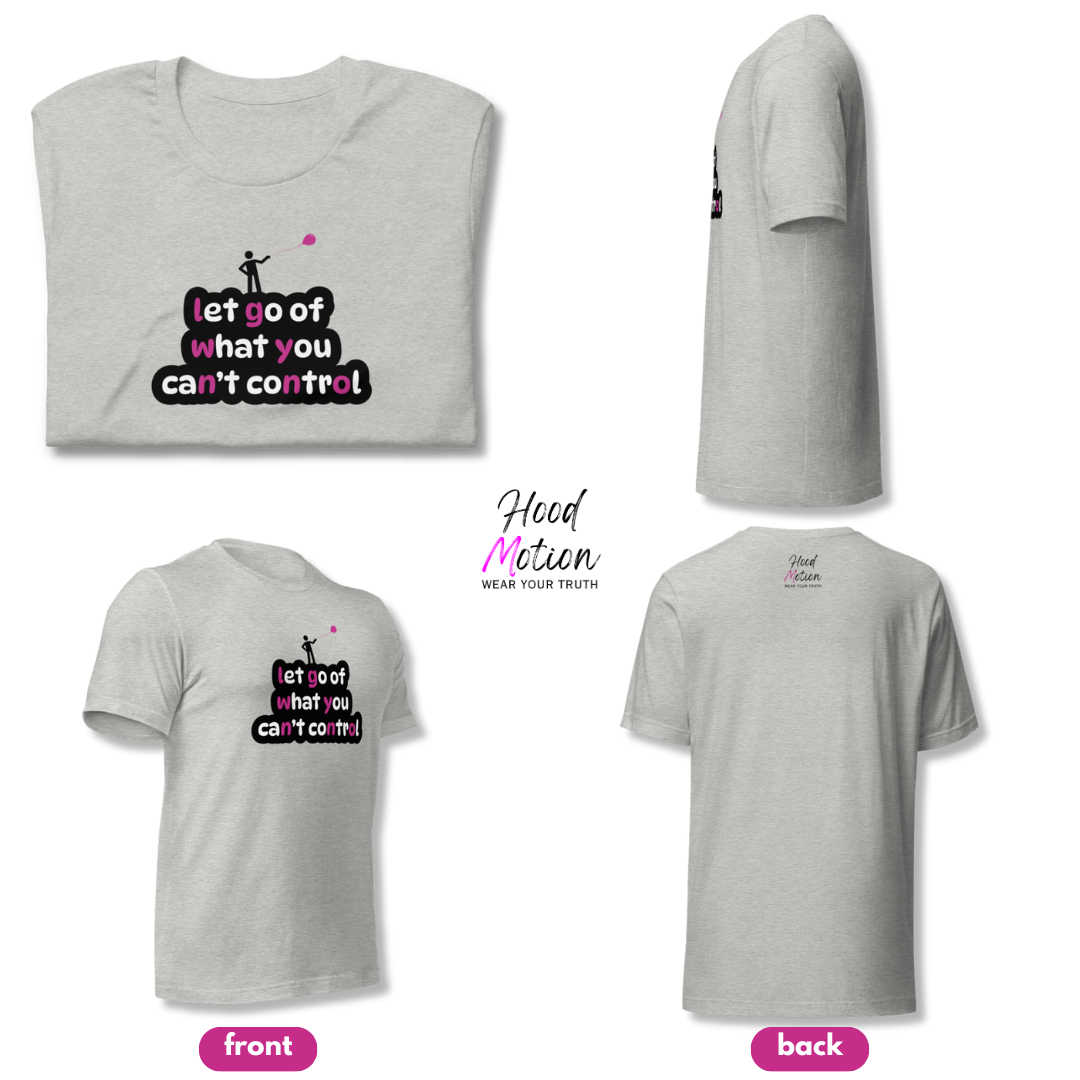Let Go Of What You Can't Control - Unisex T-Shirt