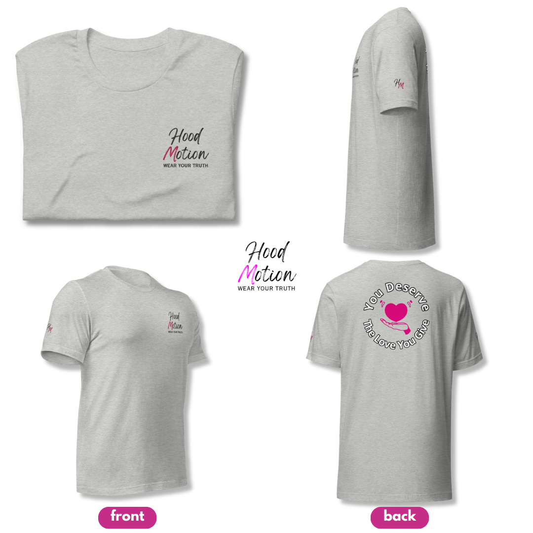 You Deserve The Love You Give v2 - Unisex T-shirt (with Left Chest and Sleeve Embroidery + Backprint)