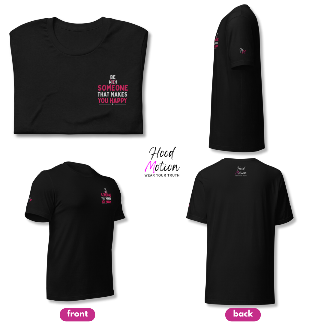 Be Someone That Makes You Happy - Unisex T-shirt (with Sleeve and Left Chest Embroidery)