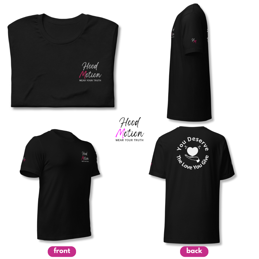 You Deserve The Love You Give v2 - Unisex T-shirt (with Left Chest and Sleeve Embroidery + Backprint)