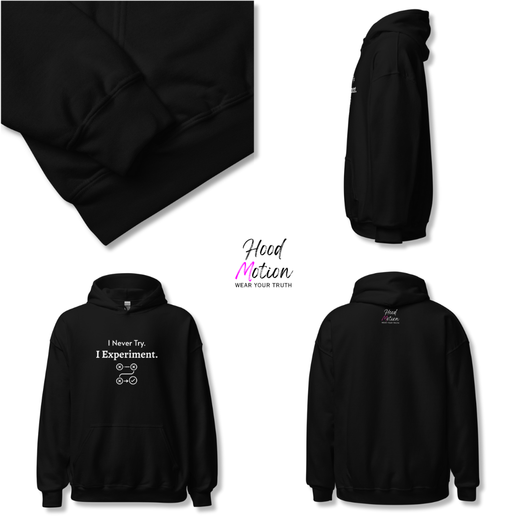 I Never Try. I Experiment - Unisex Hoodie
