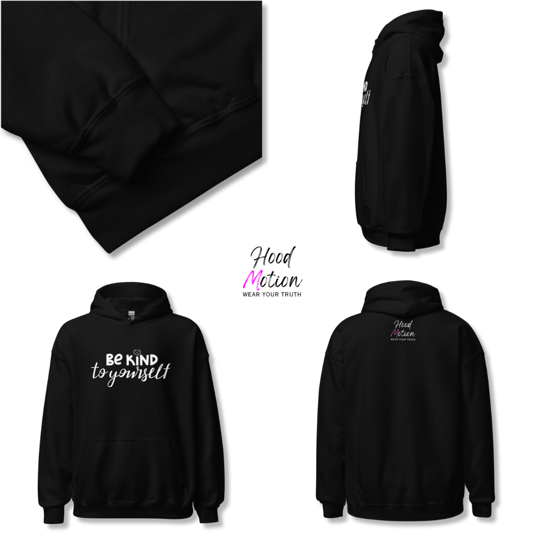 Be Kind To Yourself - Unisex Hoodie