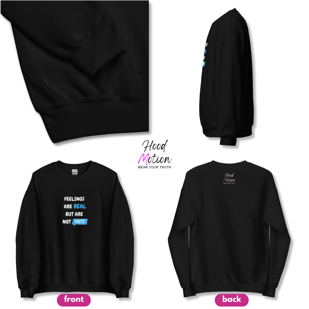 Feelings Are Real But Are Not Facts - Unisex Sweatshirt