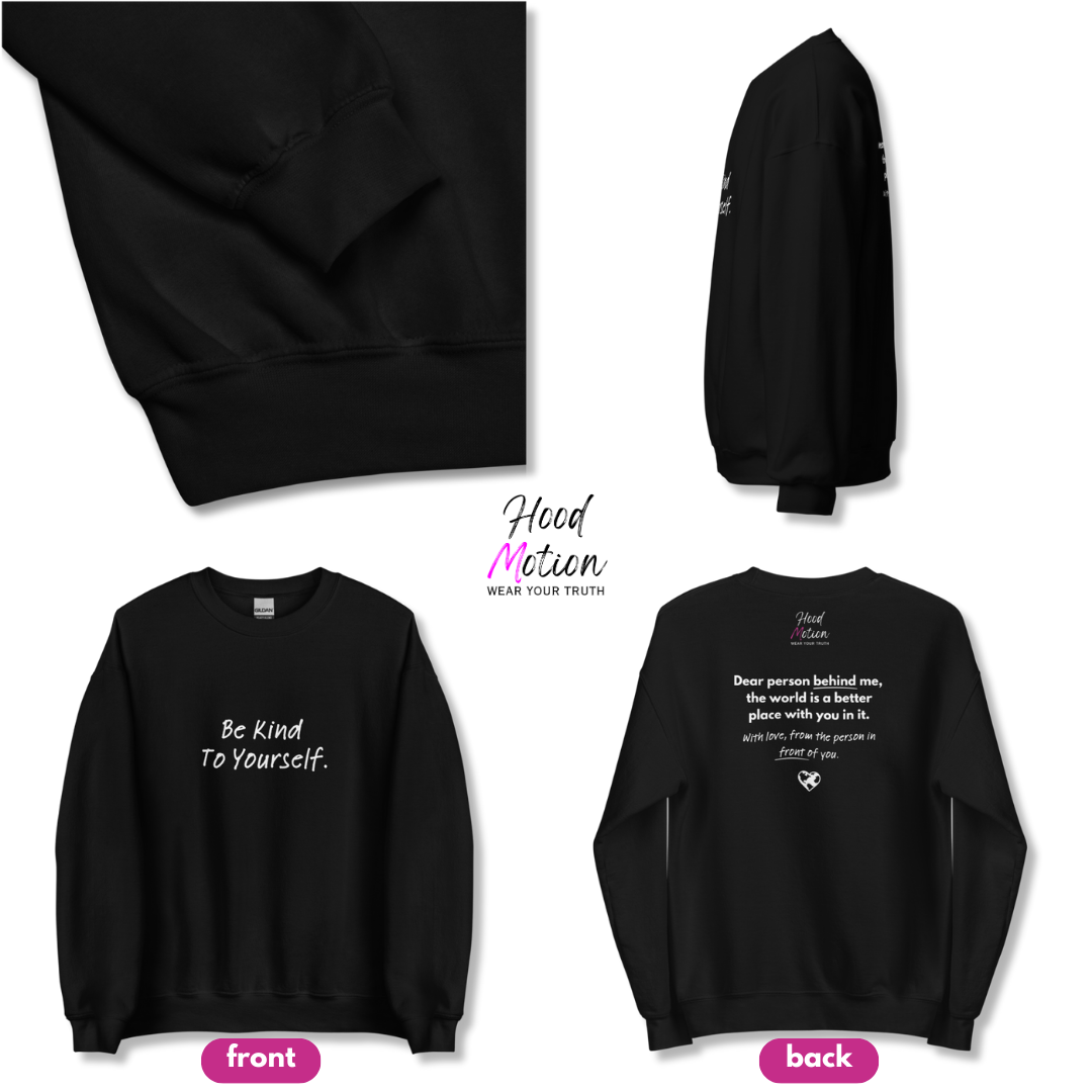 Dear Person behind me (B) I Be Kind to yourself (F) - Unisex Sweatshirt