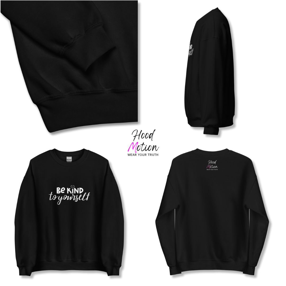 Be Kind To Yourself - Unisex Sweatshirt