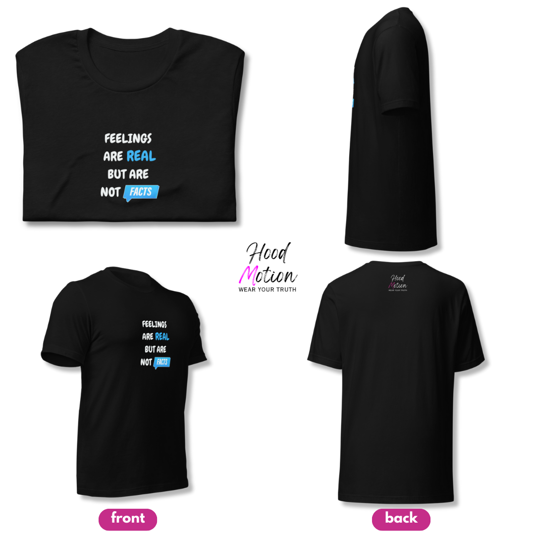 Feelings Are Real But Are Not Facts - Unisex T-Shirt