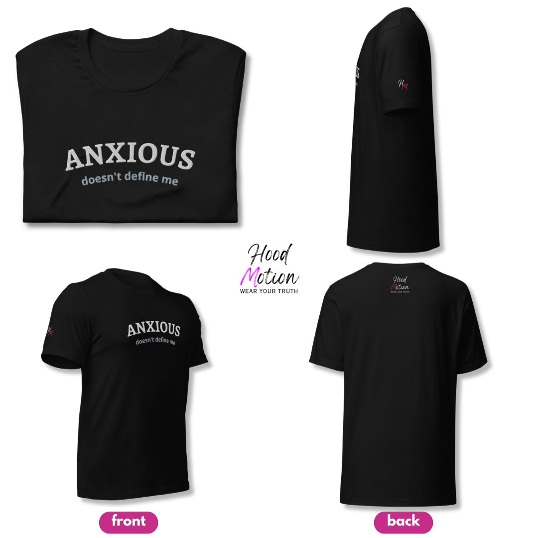 ANXIOUS doesn't define me - Unisex t-shirt (with Centre Chest and Sleeve Embroidery)