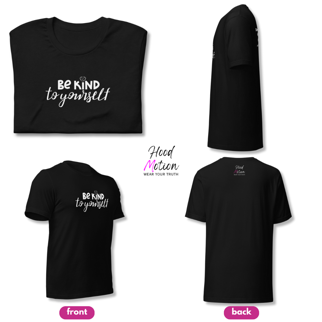 Be Kind To Yourself - Unisex T-Shirt