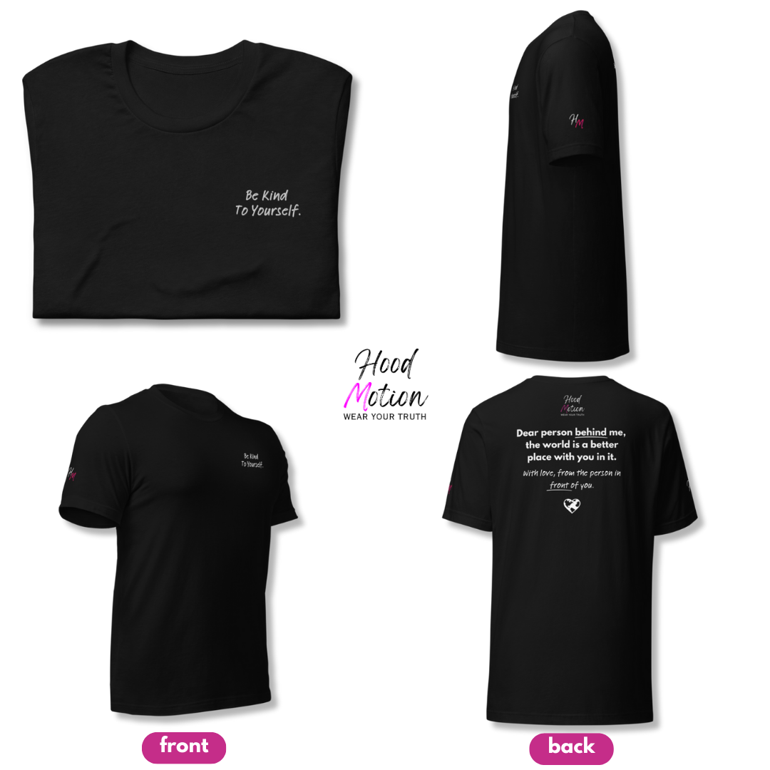 Dear Person behind me (B) I Be Kind to yourself (F) - Unisex T-shirt (with Left Chest and Sleeve Embroidery + Back print)