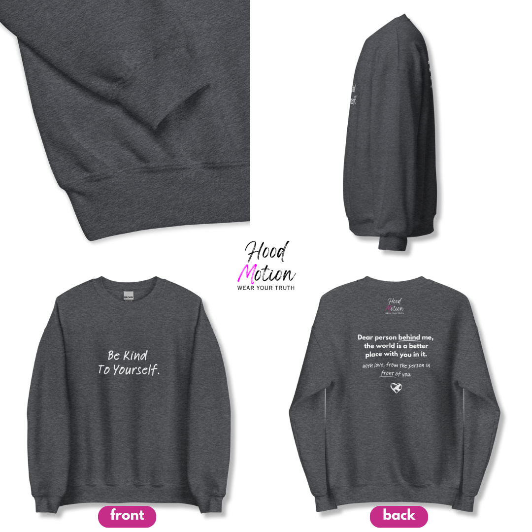 Dear Person behind me (B) I Be Kind to yourself (F) - Unisex Sweatshirt
