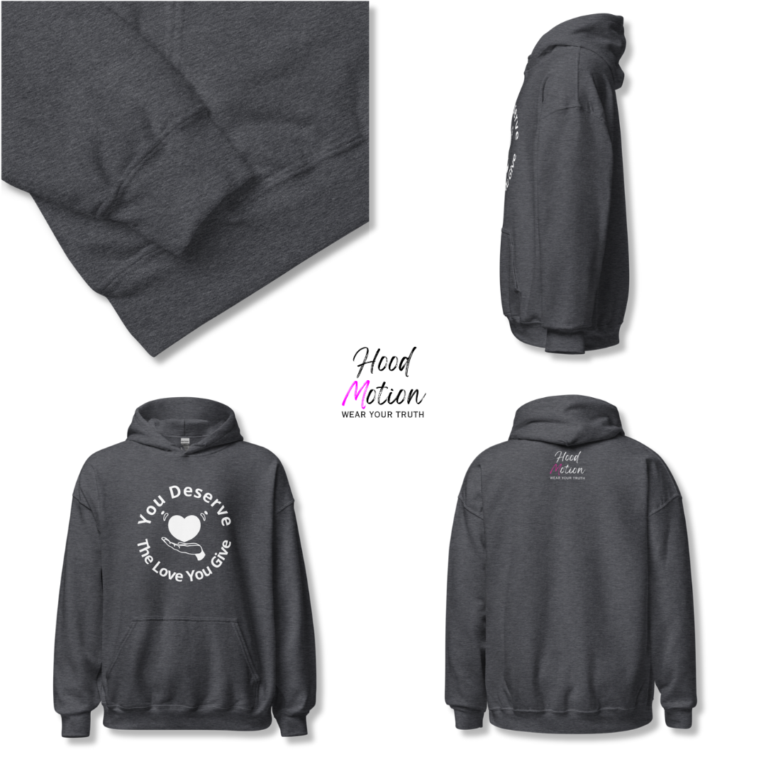 You Deserve The Love You Give v2 - Unisex Hoodie