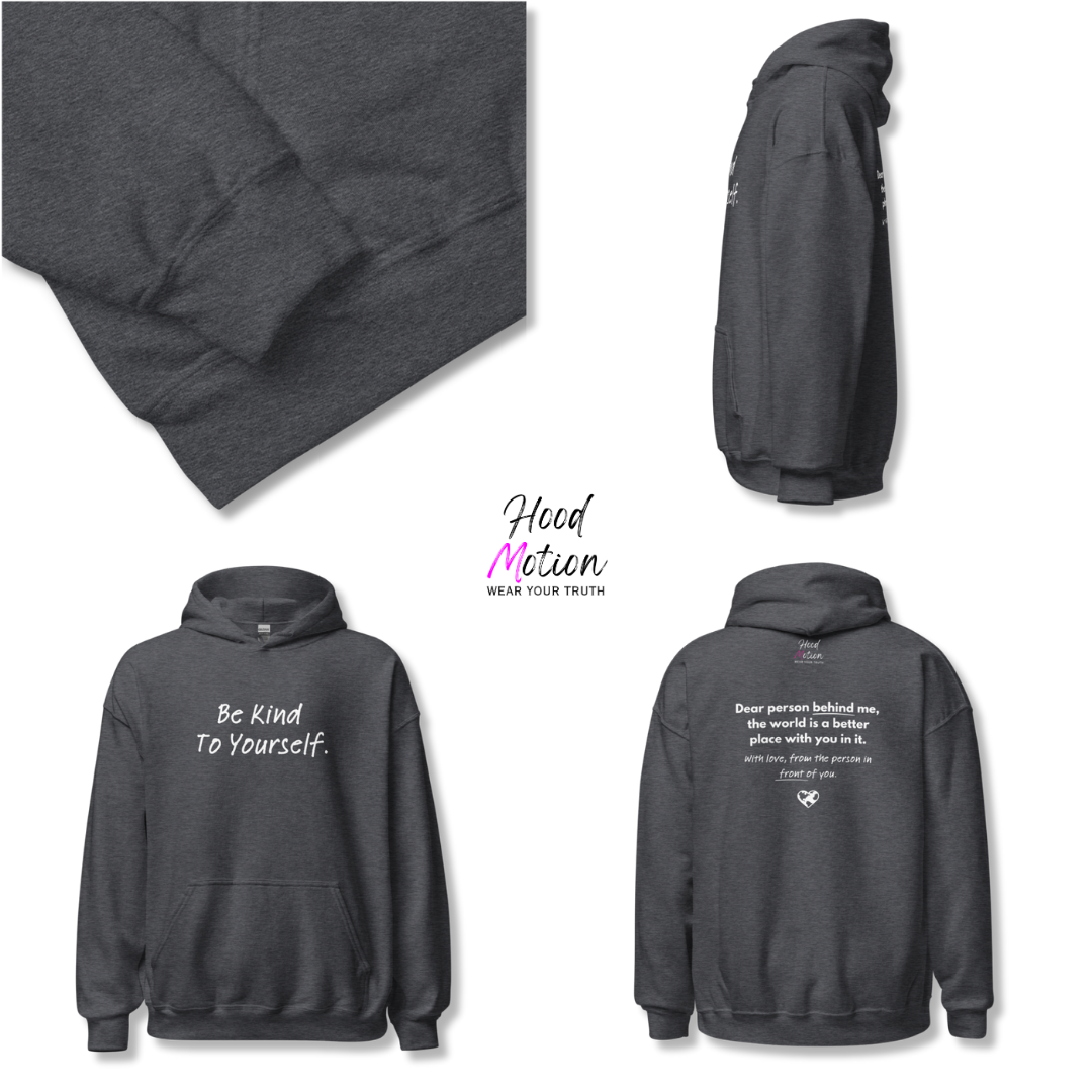 Dear Person behind me (B) I Be Kind to yourself (F) - Unisex Hoodie