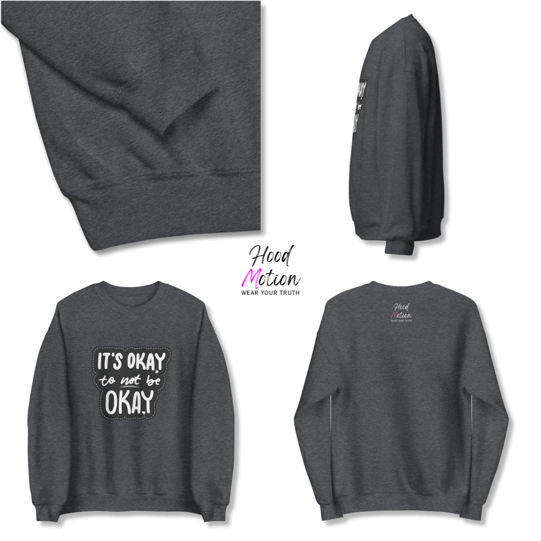 It's Okay to not be Okay - Unisex Sweatshirt