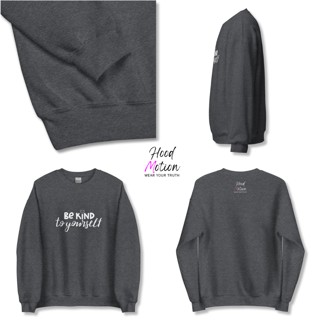Be Kind To Yourself - Unisex Sweatshirt