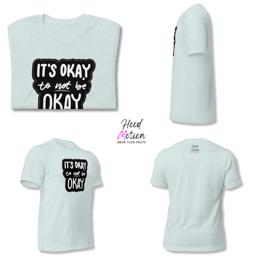 It's Okay to not be Okay - Unisex T-shirt