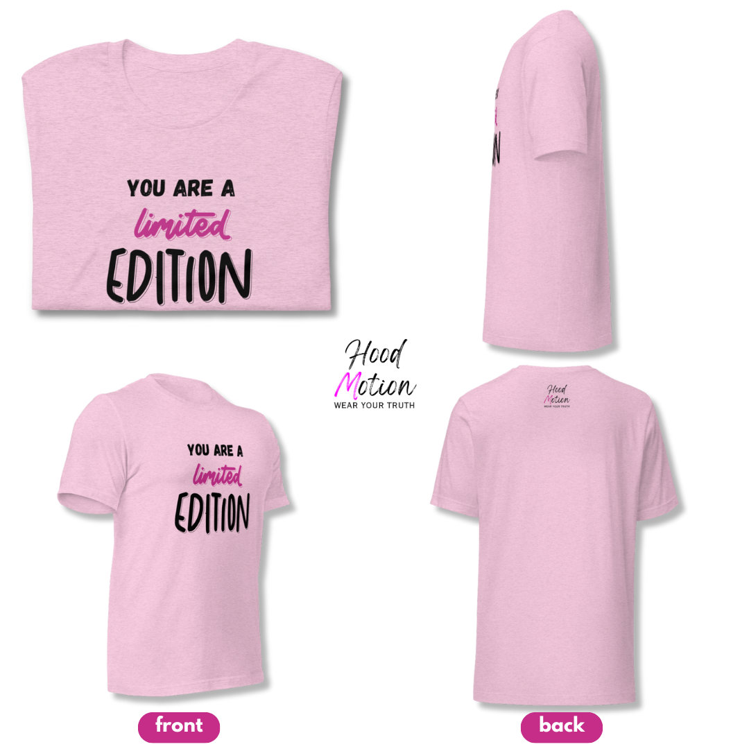 You Are a Limited Edition - Unisex T-Shirt
