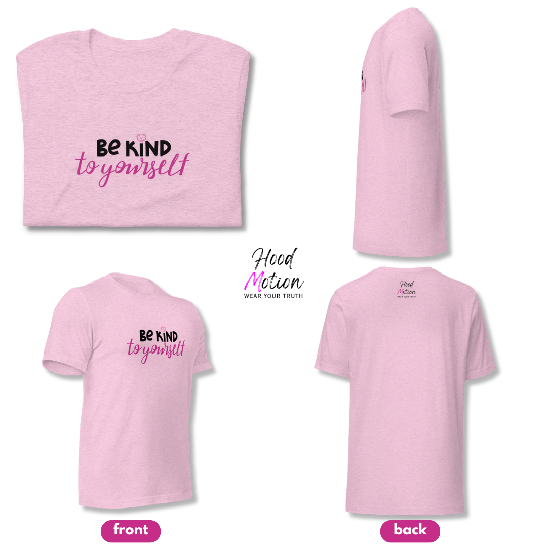 Be Kind To Yourself - Unisex T-Shirt